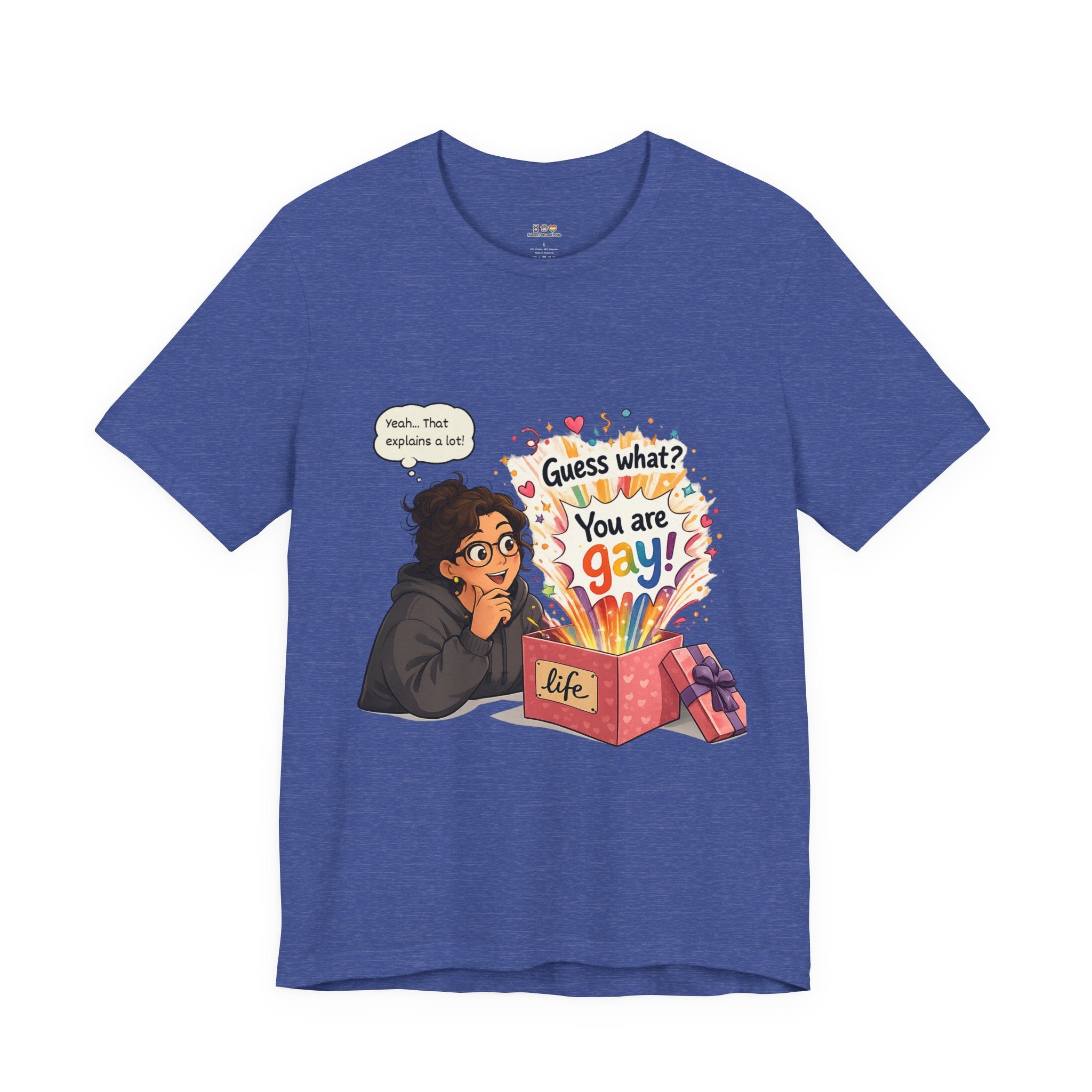T-Shirt - Guess What? You Are Gay| Pride Celebration Shirt