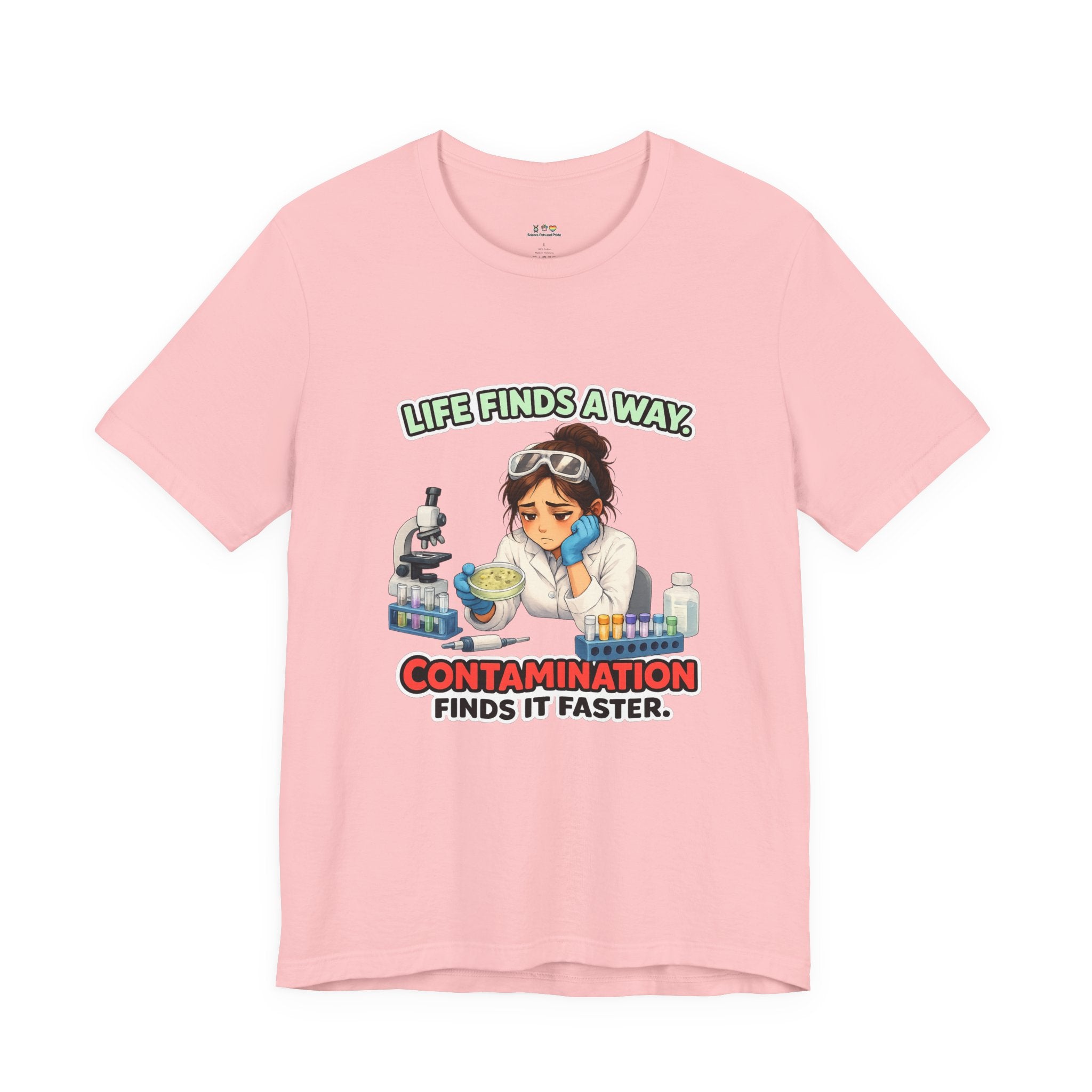 T-shirt - Life Finds a Way, Contamination Finds It Faster | Funny Lab Scientist Shirt