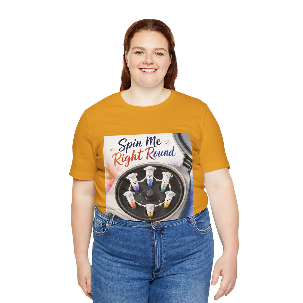 T-Shirt - Spin Me Right Round | Funny Centrifuge Science Shirt
