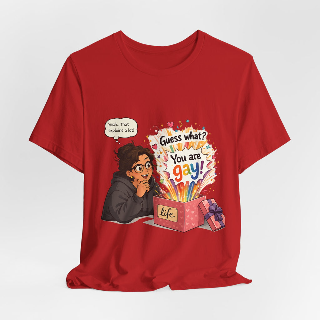 T-Shirt - Guess What? You Are Gay| Pride Celebration Shirt
