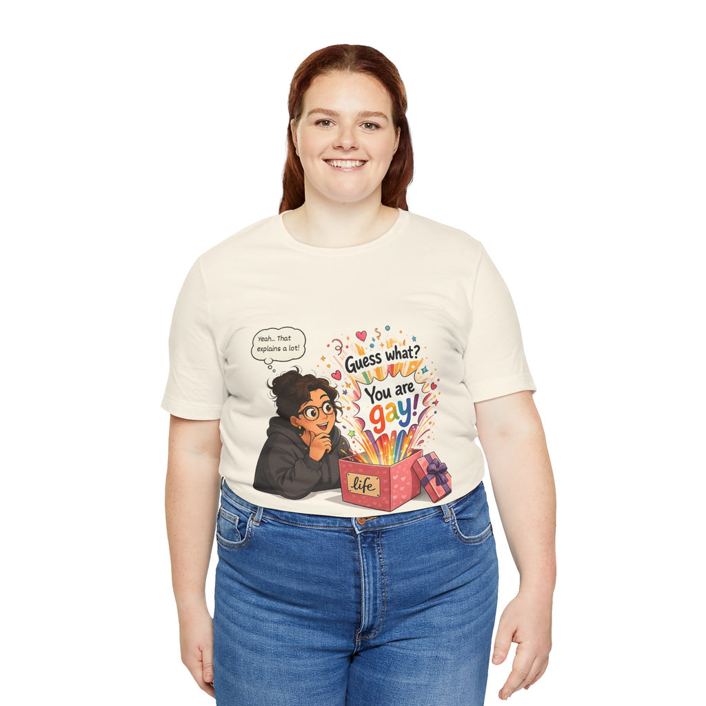 T-Shirt - Guess What? You Are Gay| Pride Celebration Shirt