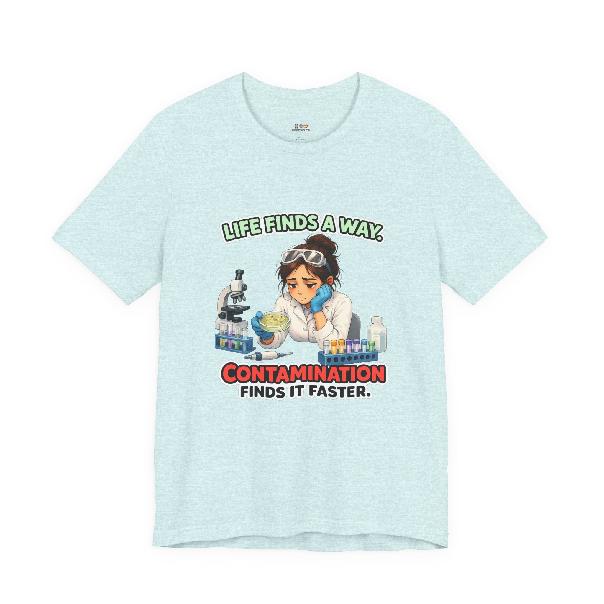 T-shirt - Life Finds a Way, Contamination Finds It Faster | Funny Lab Scientist Shirt