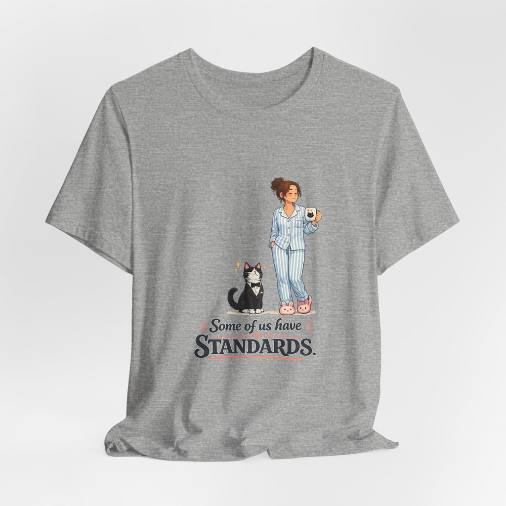 T-Shirt - Some of Us Have Standards | Funny Tuxedo Cat Design