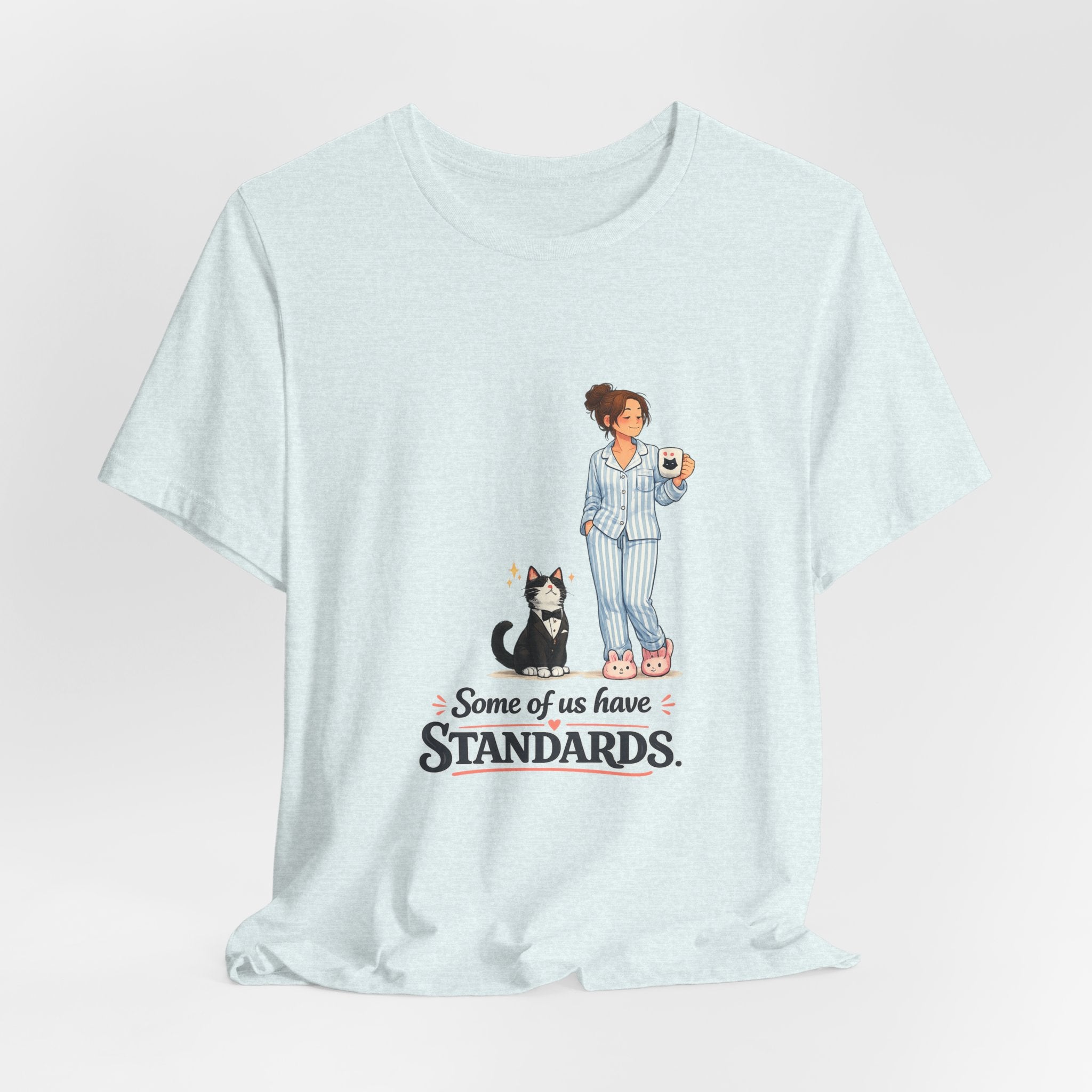 T-Shirt - Some of Us Have Standards | Funny Tuxedo Cat Design