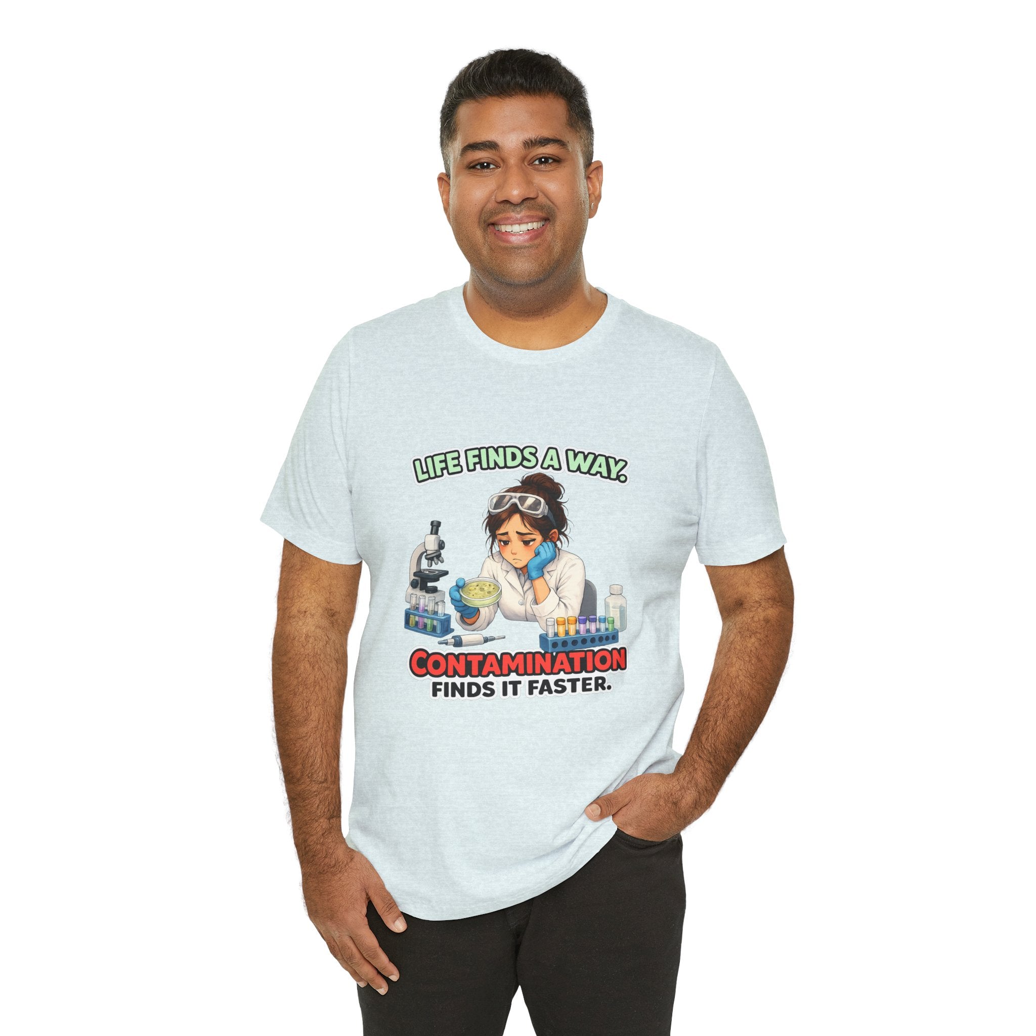 T-shirt - Life Finds a Way, Contamination Finds It Faster | Funny Lab Scientist Shirt