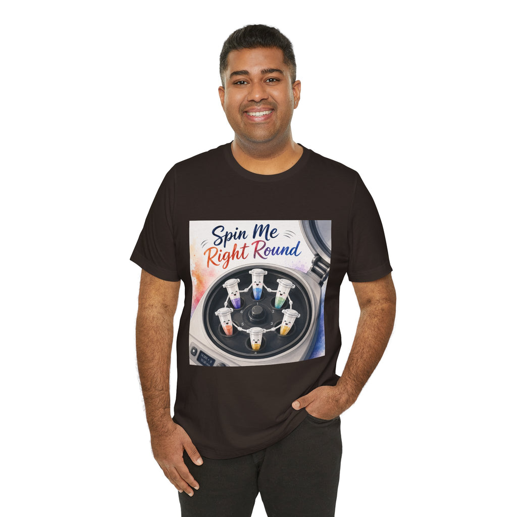 T-Shirt - Spin Me Right Round | Funny Centrifuge Science Shirt