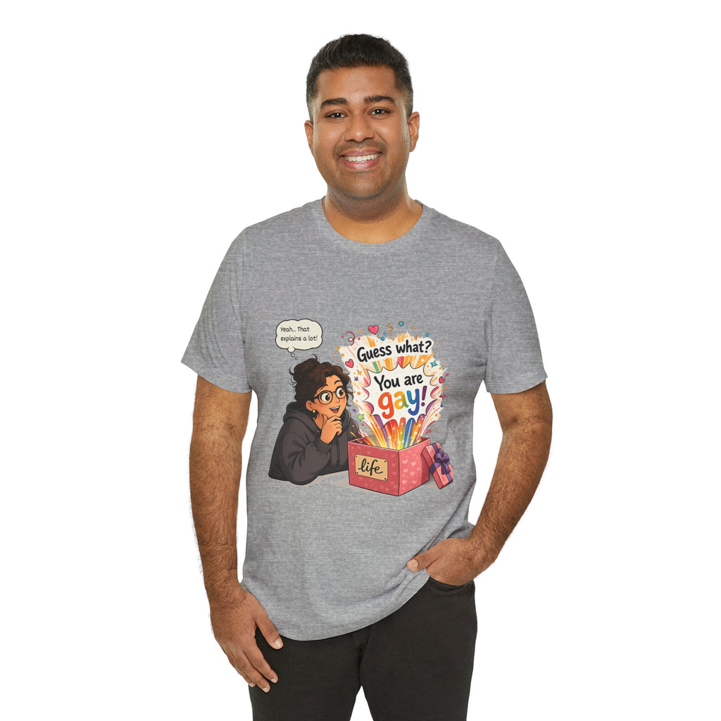T-Shirt - Guess What? You Are Gay| Pride Celebration Shirt