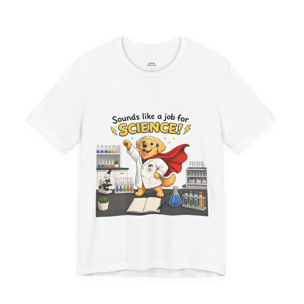 T-shirt - Sounds Like a Job for Science! | Funny Scientist Dog Shirt