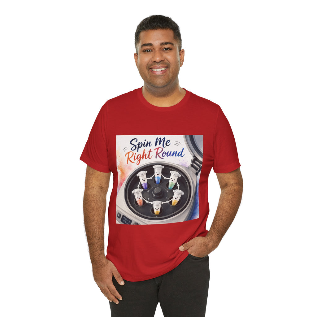T-Shirt - Spin Me Right Round | Funny Centrifuge Science Shirt