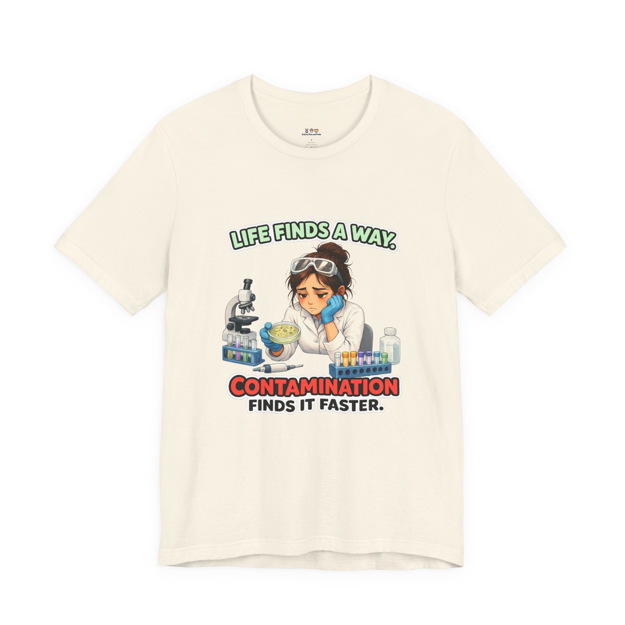 T-shirt - Life Finds a Way, Contamination Finds It Faster | Funny Lab Scientist Shirt