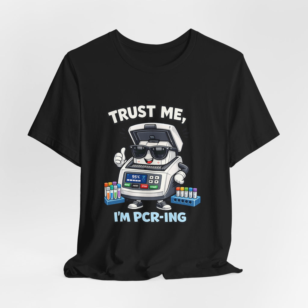 T-Shirt - Trust Me, I'm PCR-ing | Funny Molecular Biology Scientist Shirt