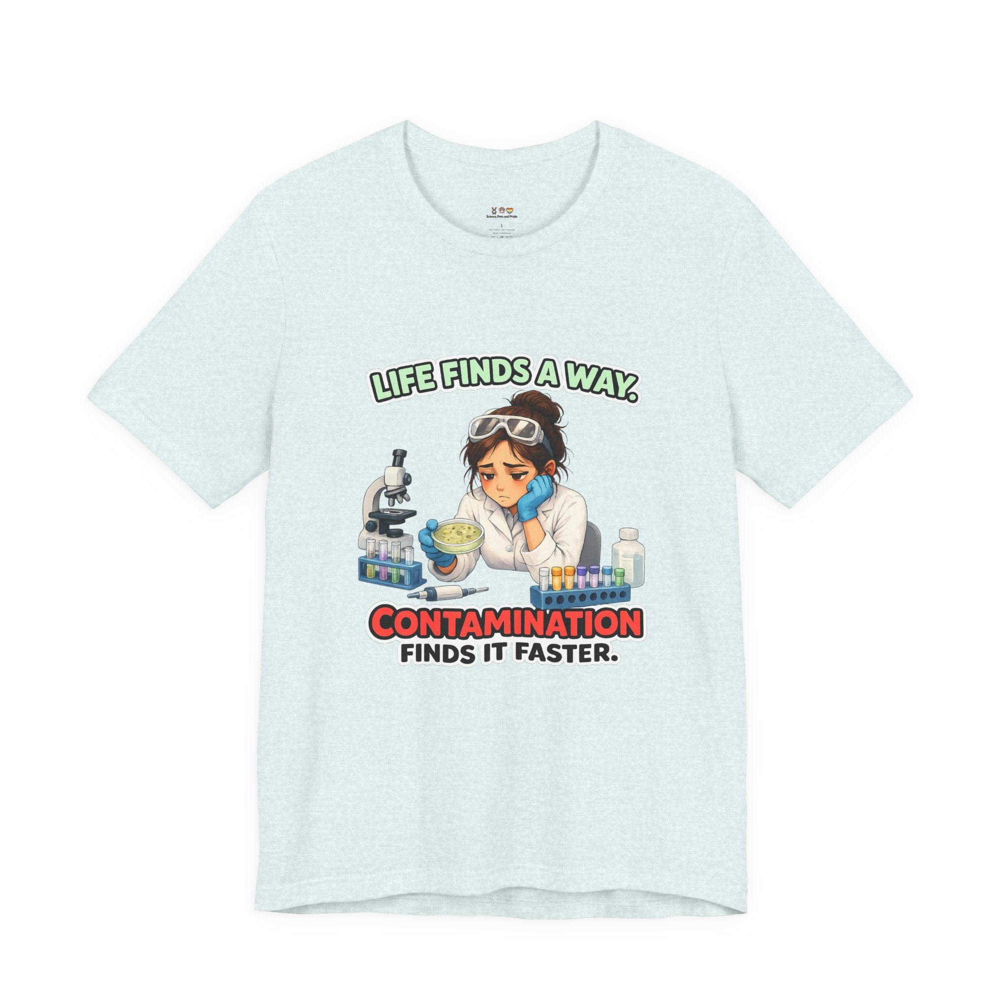 T-shirt - Life Finds a Way, Contamination Finds It Faster | Funny Lab Scientist Shirt