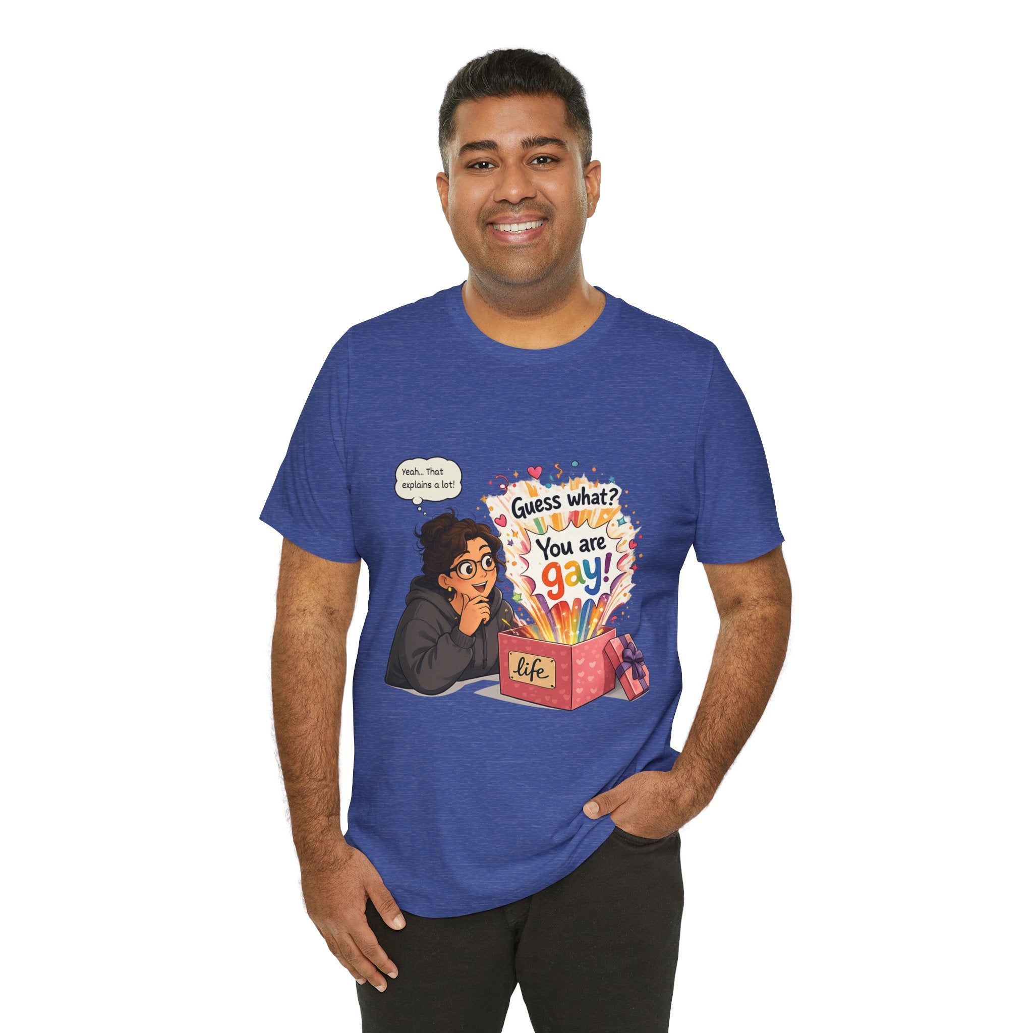 T-Shirt - Guess What? You Are Gay| Pride Celebration Shirt