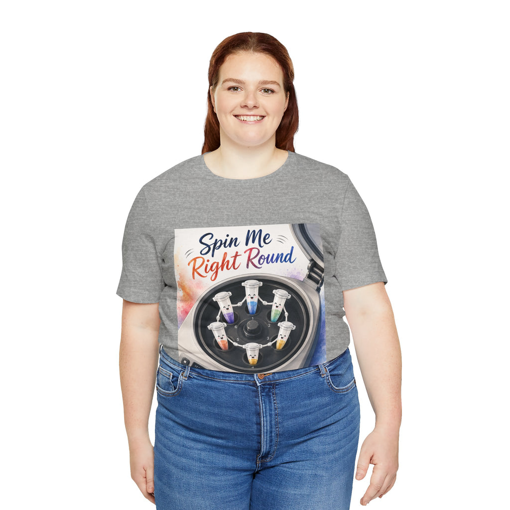 T-Shirt - Spin Me Right Round | Funny Centrifuge Science Shirt