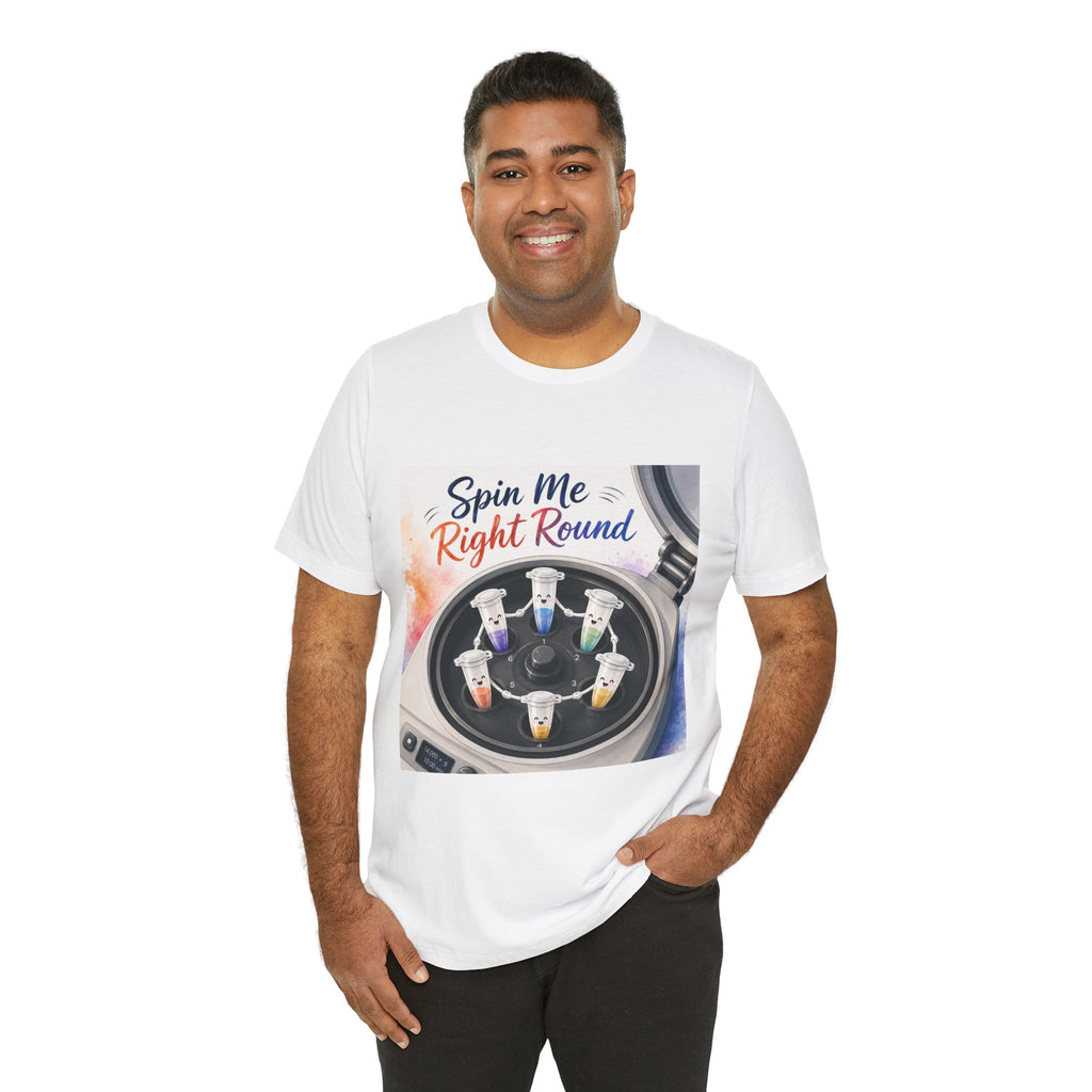 T-Shirt - Spin Me Right Round | Funny Centrifuge Science Shirt