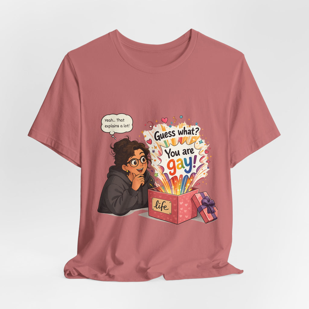 T-Shirt - Guess What? You Are Gay| Pride Celebration Shirt