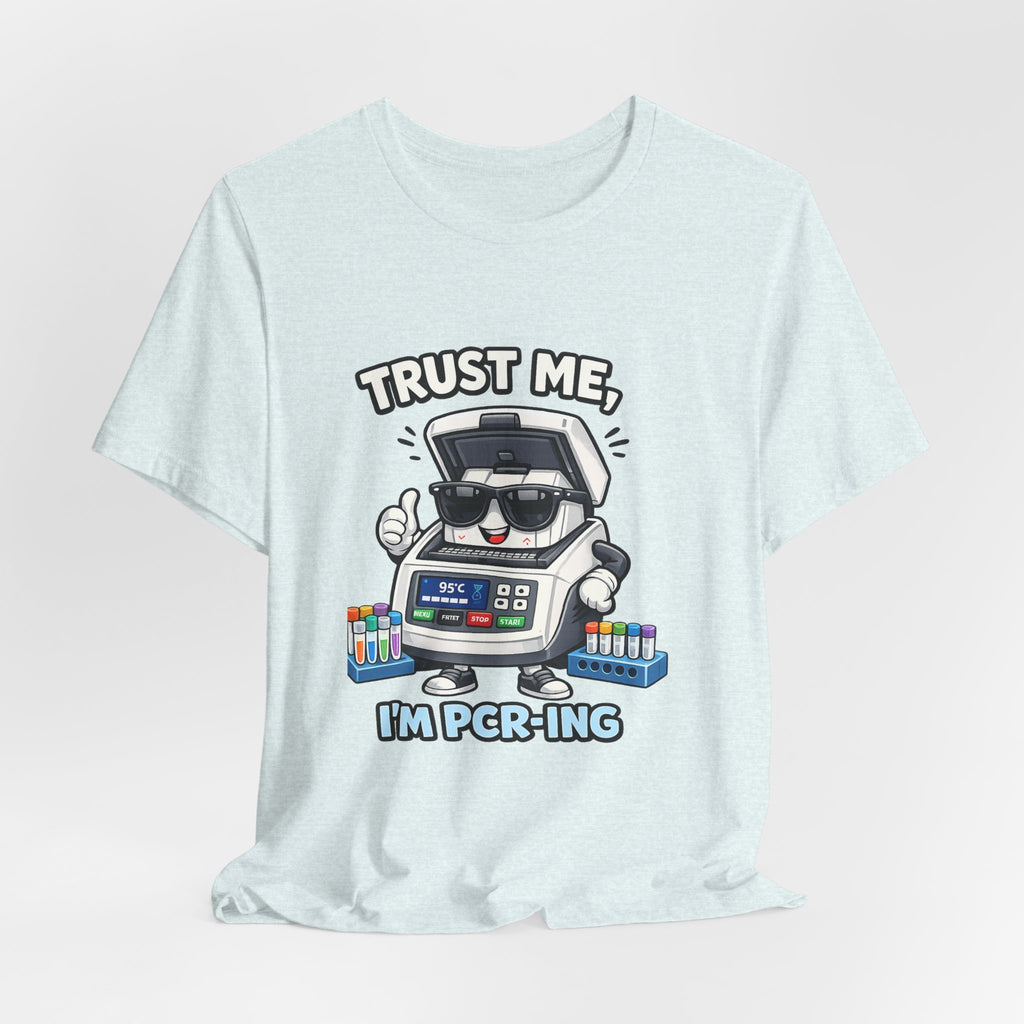 T-Shirt - Trust Me, I'm PCR-ing | Funny Molecular Biology Scientist Shirt