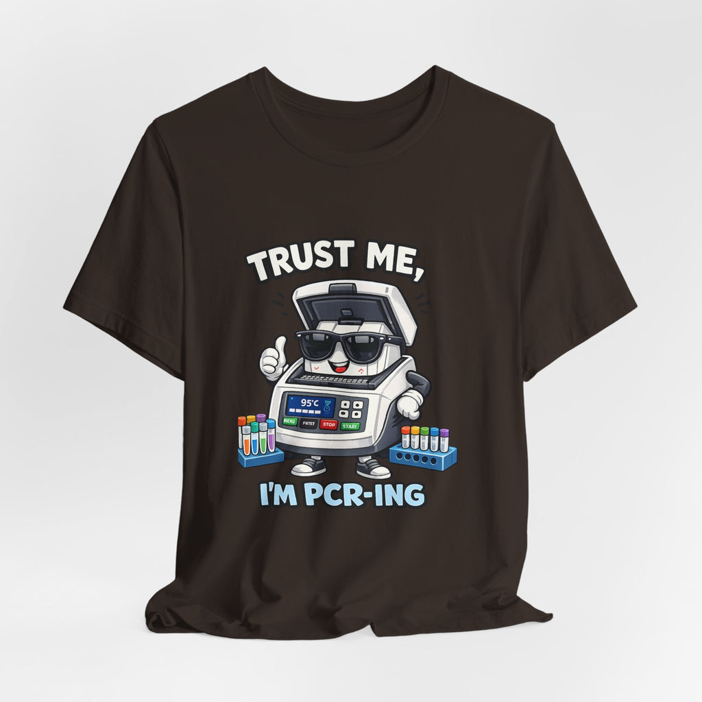 T-Shirt - Trust Me, I'm PCR-ing | Funny Molecular Biology Scientist Shirt