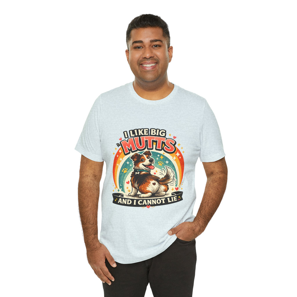 T-Shirt - I Like Big Mutts and I Cannot Lie | Funny Dog Lover Shirt
