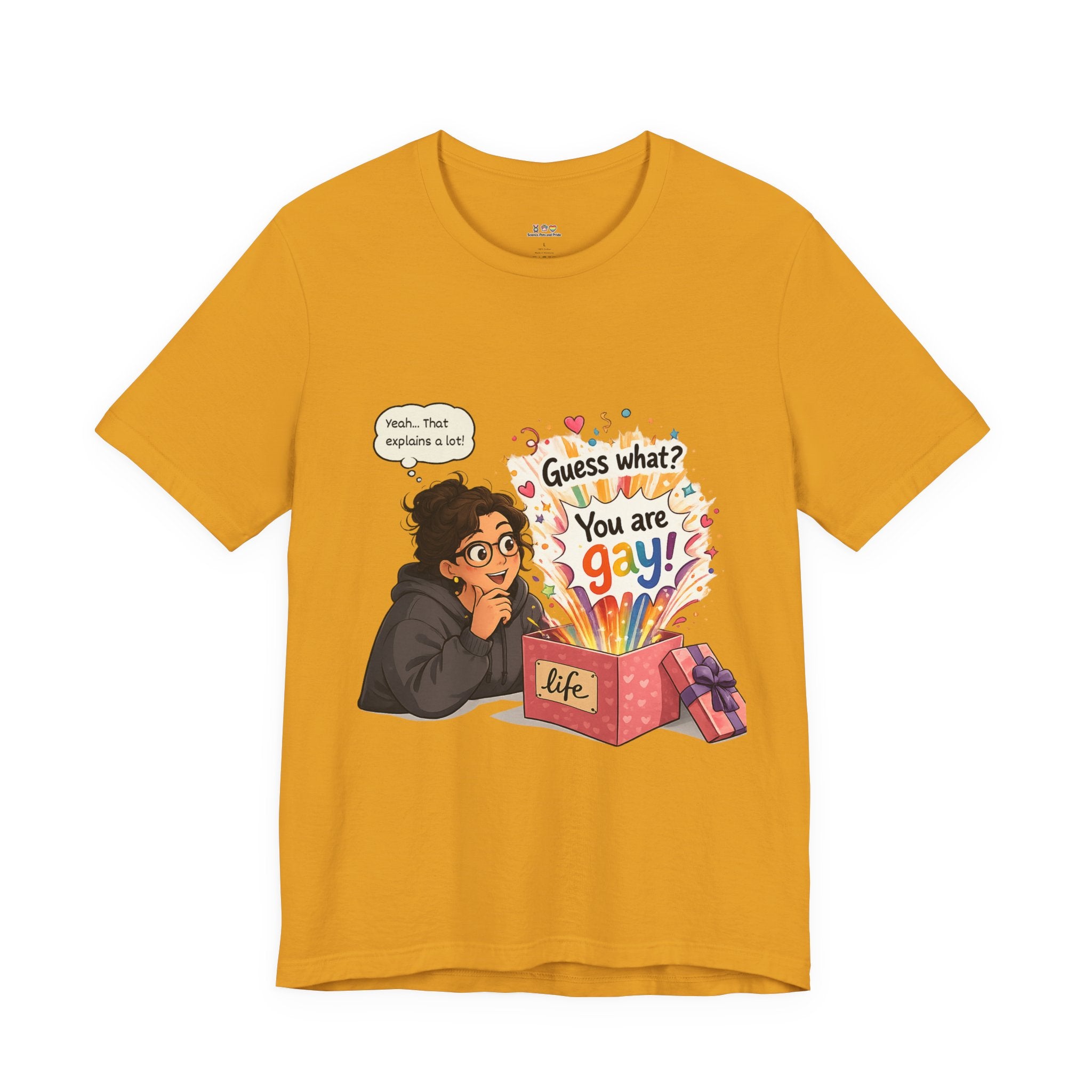 T-Shirt - Guess What? You Are Gay| Pride Celebration Shirt