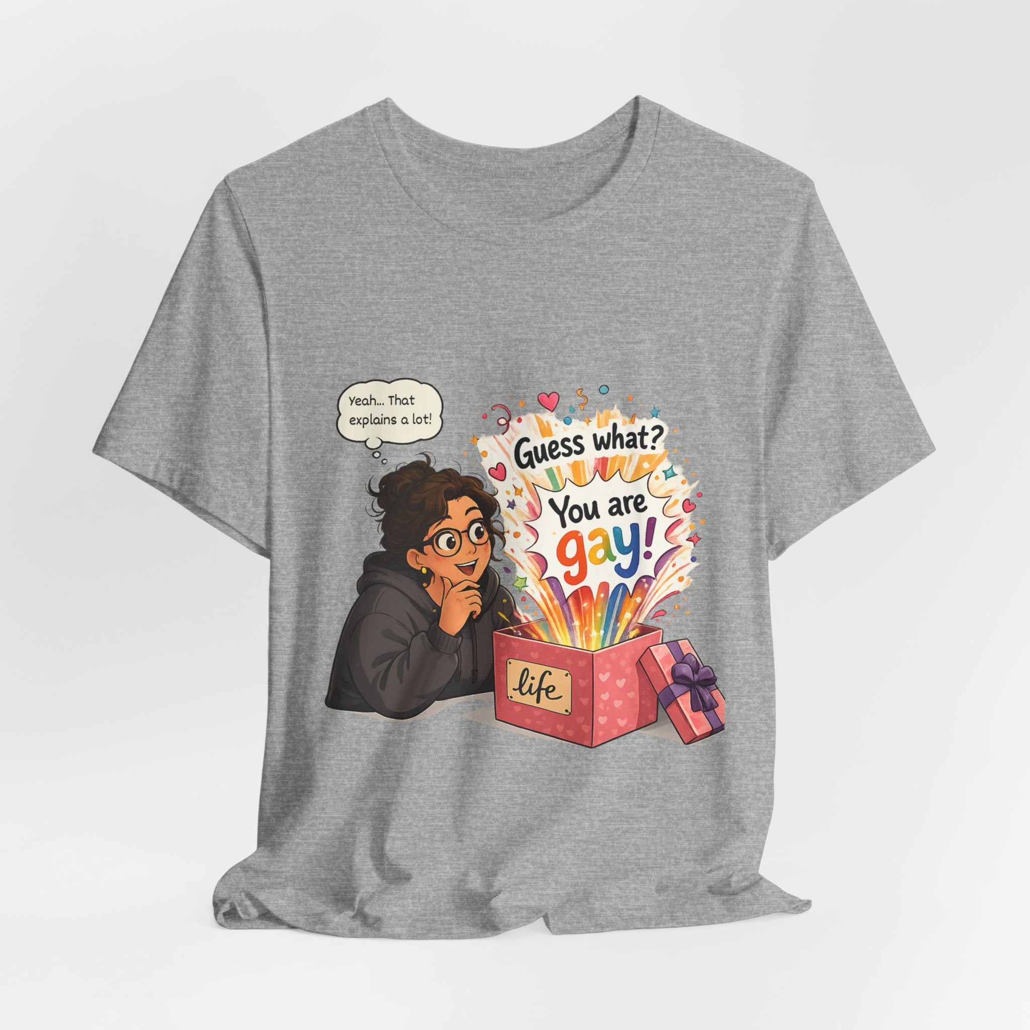 T-Shirt - Guess What? You Are Gay| Pride Celebration Shirt
