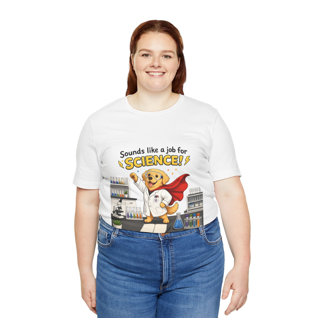 T-shirt - Sounds Like a Job for Science! | Funny Scientist Dog Shirt