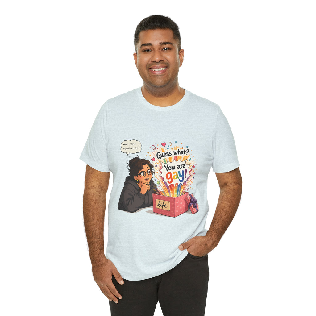 T-Shirt - Guess What? You Are Gay| Pride Celebration Shirt