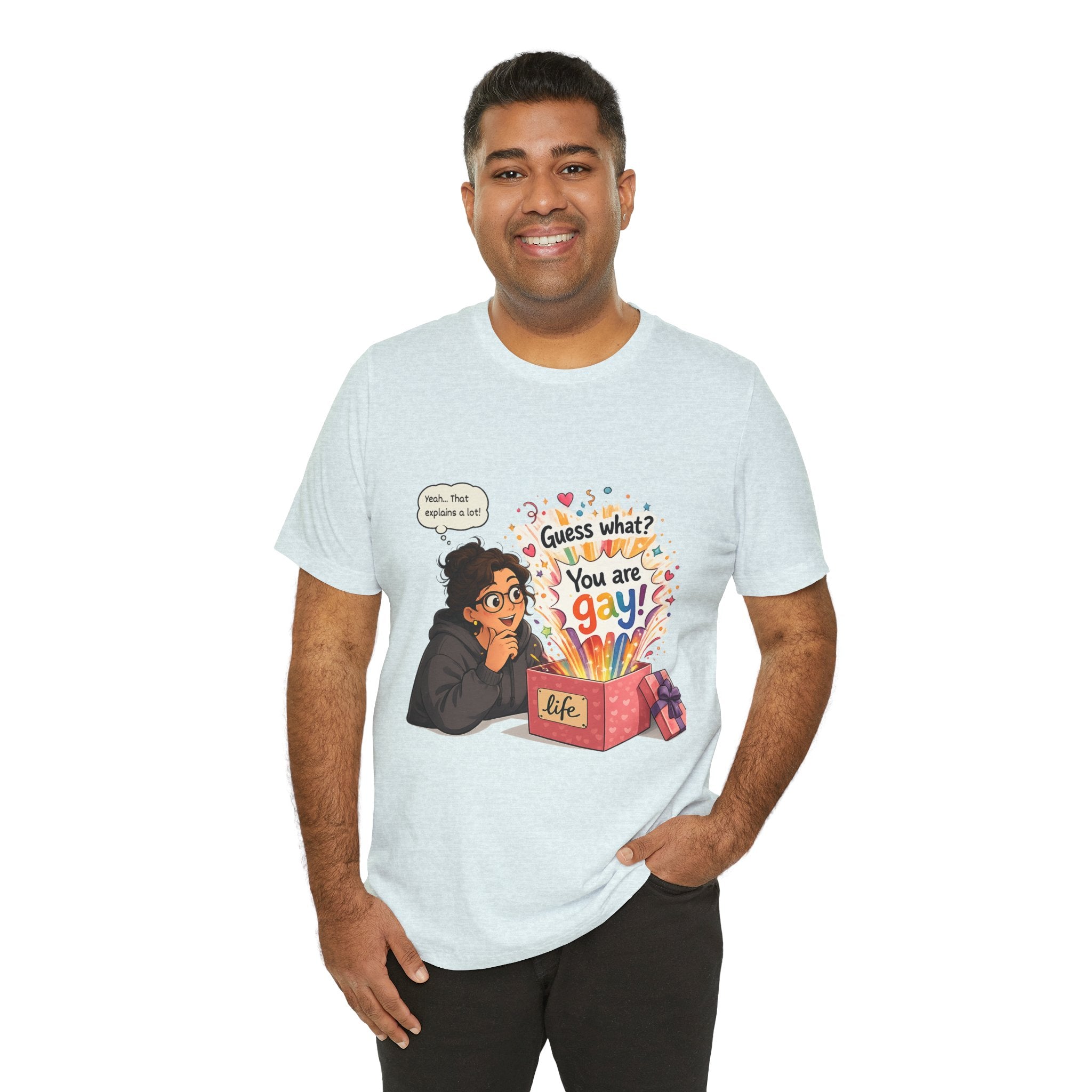 T-Shirt - Guess What? You Are Gay| Pride Celebration Shirt
