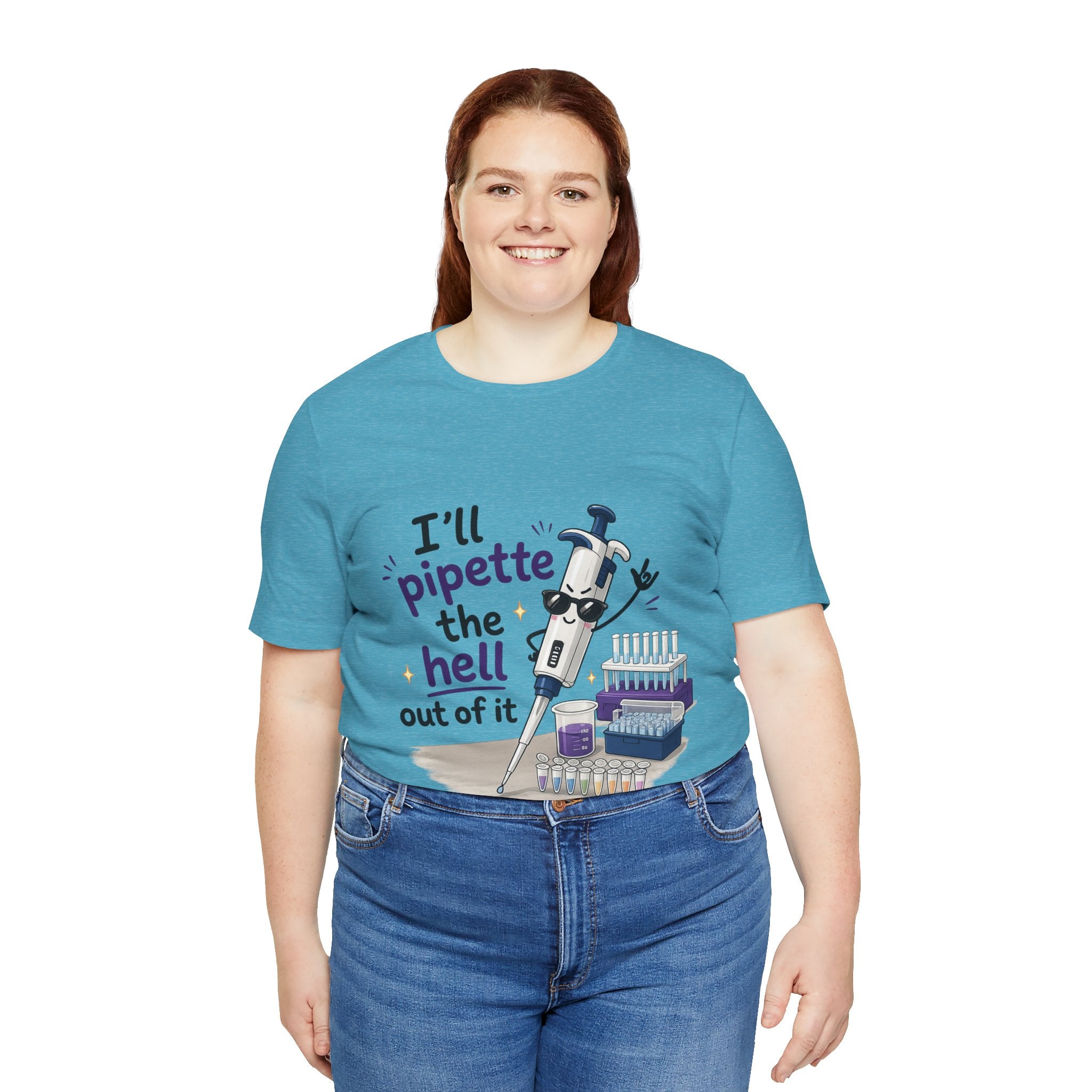 T-Shirt - I'll Pipette the Hell Out of It | Funny Laboratory Scientist Shirt