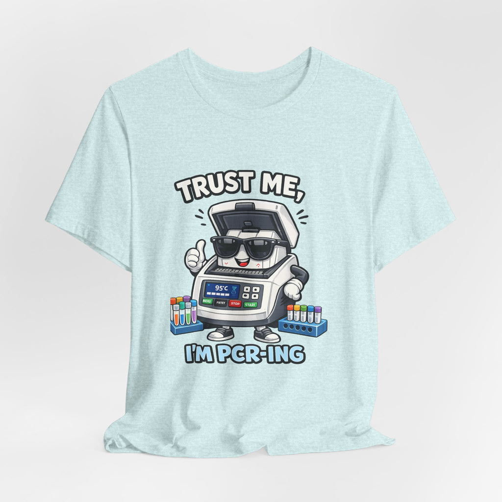 T-Shirt - Trust Me, I'm PCR-ing | Funny Molecular Biology Scientist Shirt