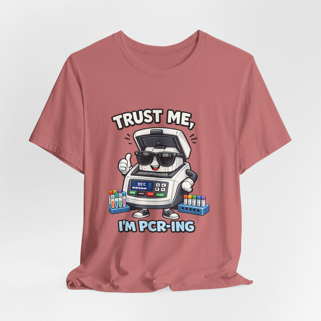 T-Shirt - Trust Me, I'm PCR-ing | Funny Molecular Biology Scientist Shirt