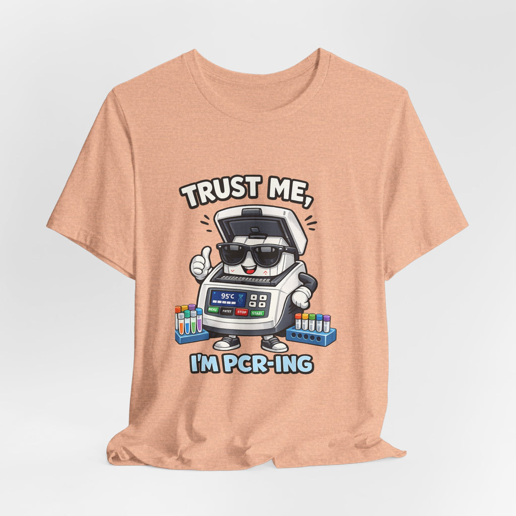 T-Shirt - Trust Me, I'm PCR-ing | Funny Molecular Biology Scientist Shirt