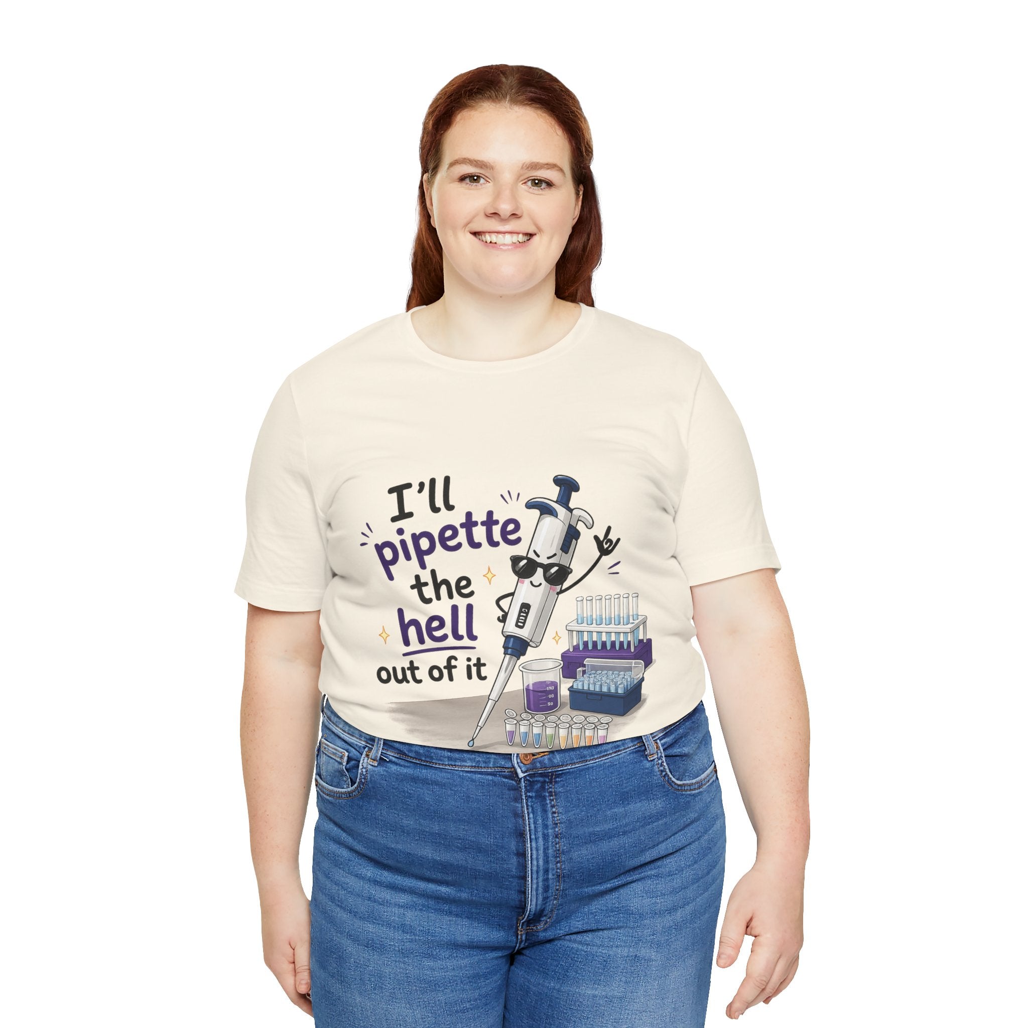 T-Shirt - I'll Pipette the Hell Out of It | Funny Laboratory Scientist Shirt
