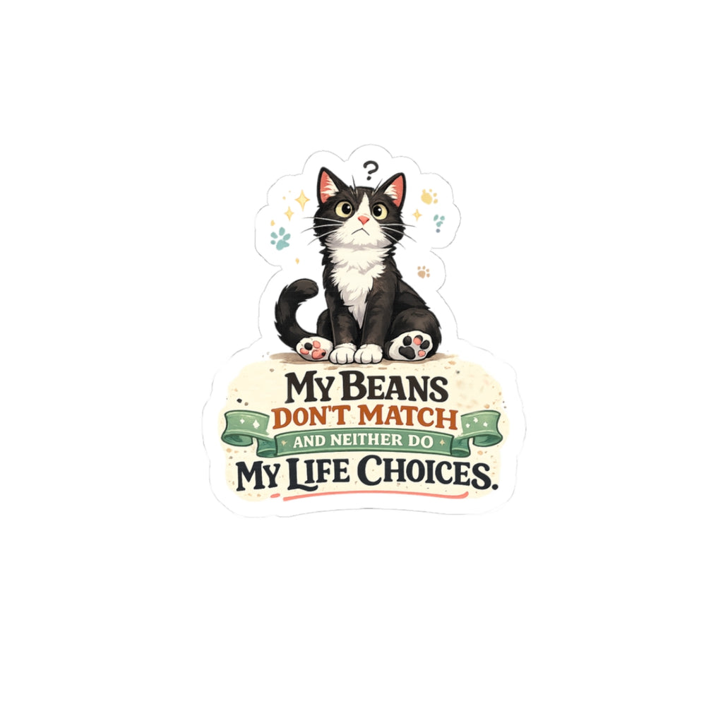 Sticker - "My Beans Don't Match and Neither Do My Life Choices" | Funny Tuxedo Cat Design