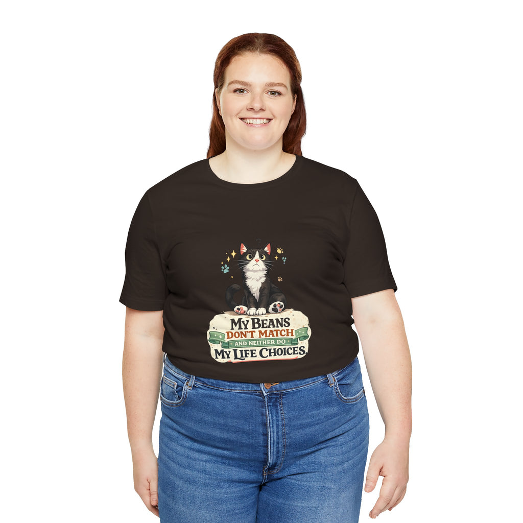 T-Shirt - My Beans Don't Match and Neither Do My Life Choices | Funny Tuxedo Cat Design