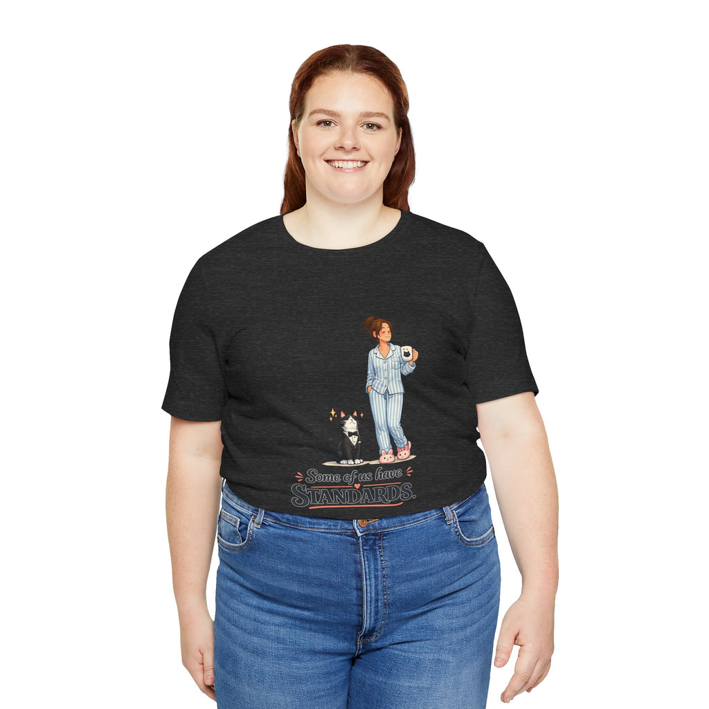 T-Shirt - Some of Us Have Standards | Funny Tuxedo Cat Design