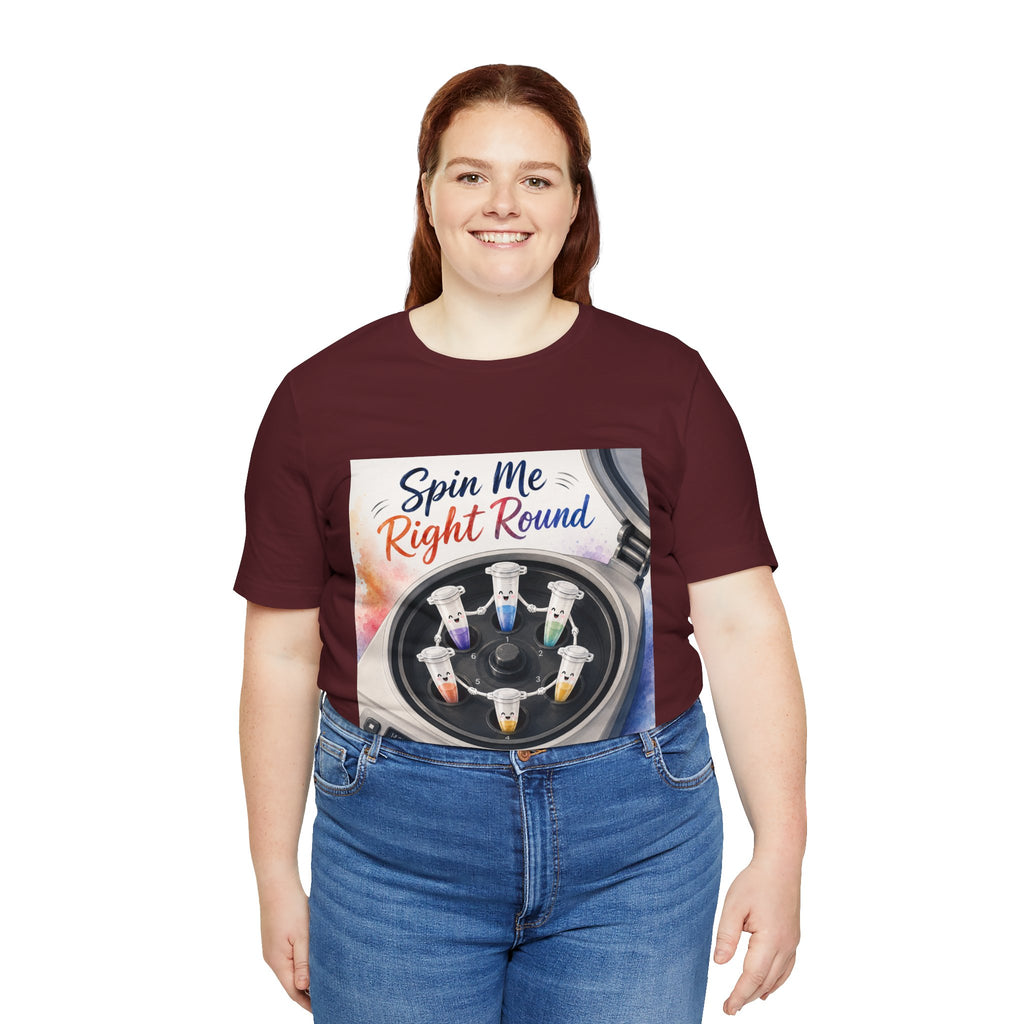 T-Shirt - Spin Me Right Round | Funny Centrifuge Science Shirt