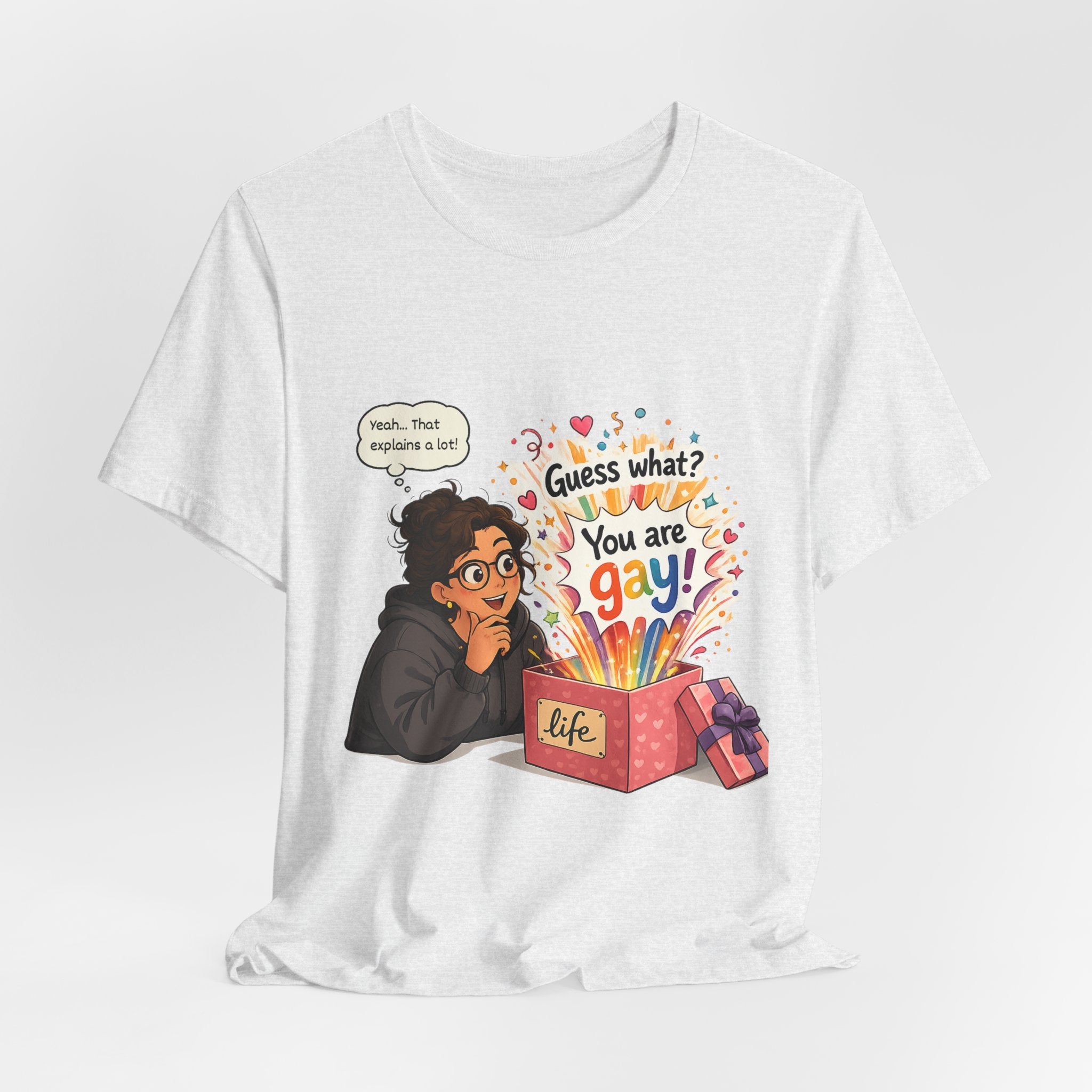 T-Shirt - Guess What? You Are Gay| Pride Celebration Shirt