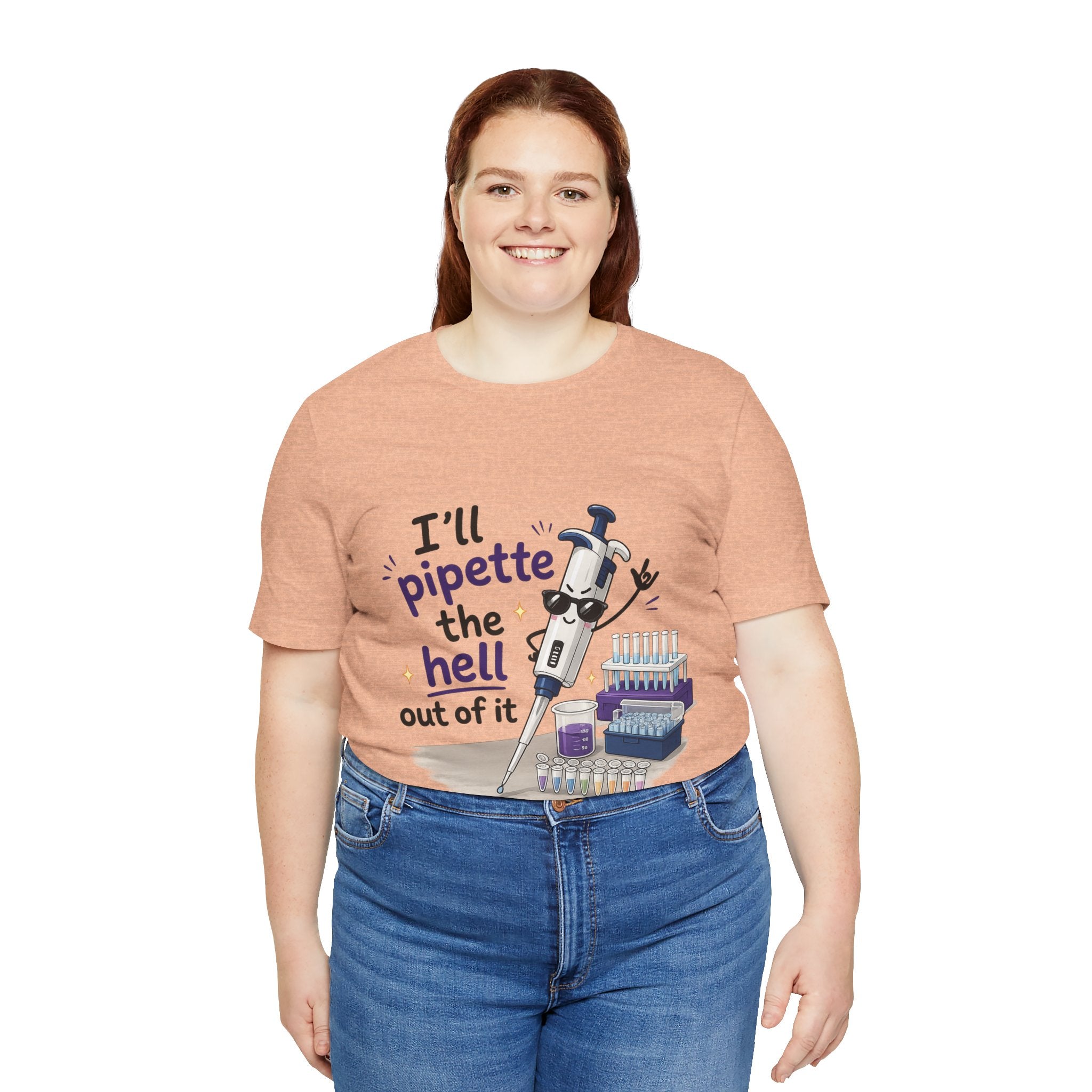T-Shirt - I'll Pipette the Hell Out of It | Funny Laboratory Scientist Shirt