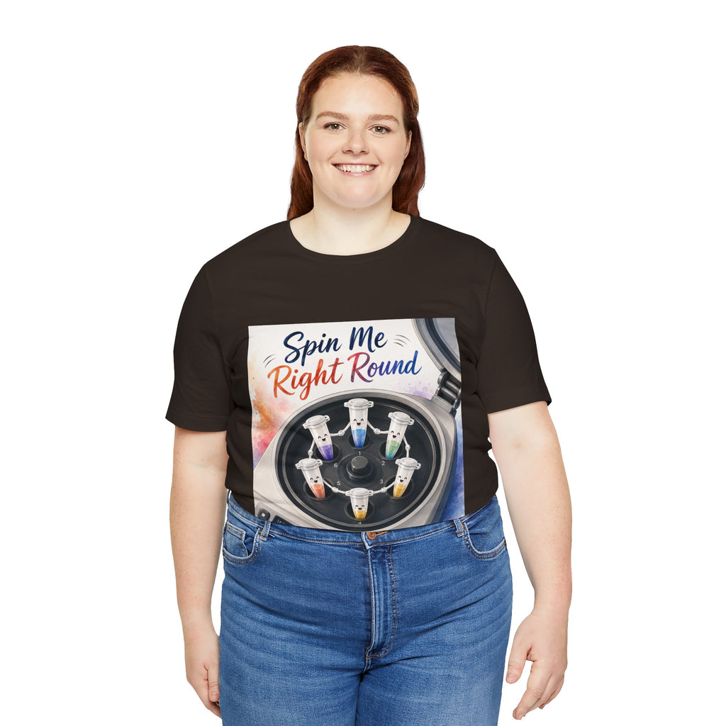T-Shirt - Spin Me Right Round | Funny Centrifuge Science Shirt