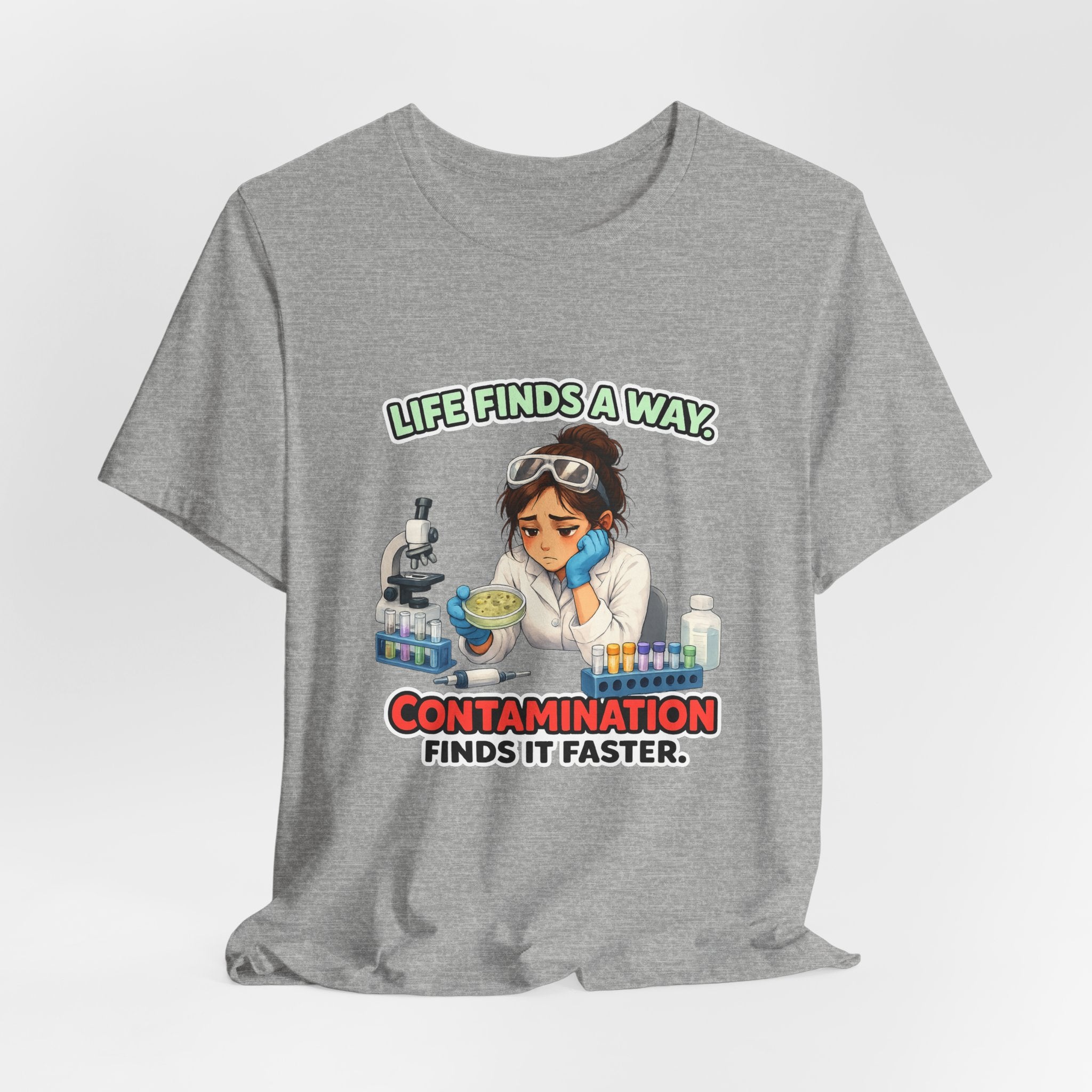 T-shirt - Life Finds a Way, Contamination Finds It Faster | Funny Lab Scientist Shirt