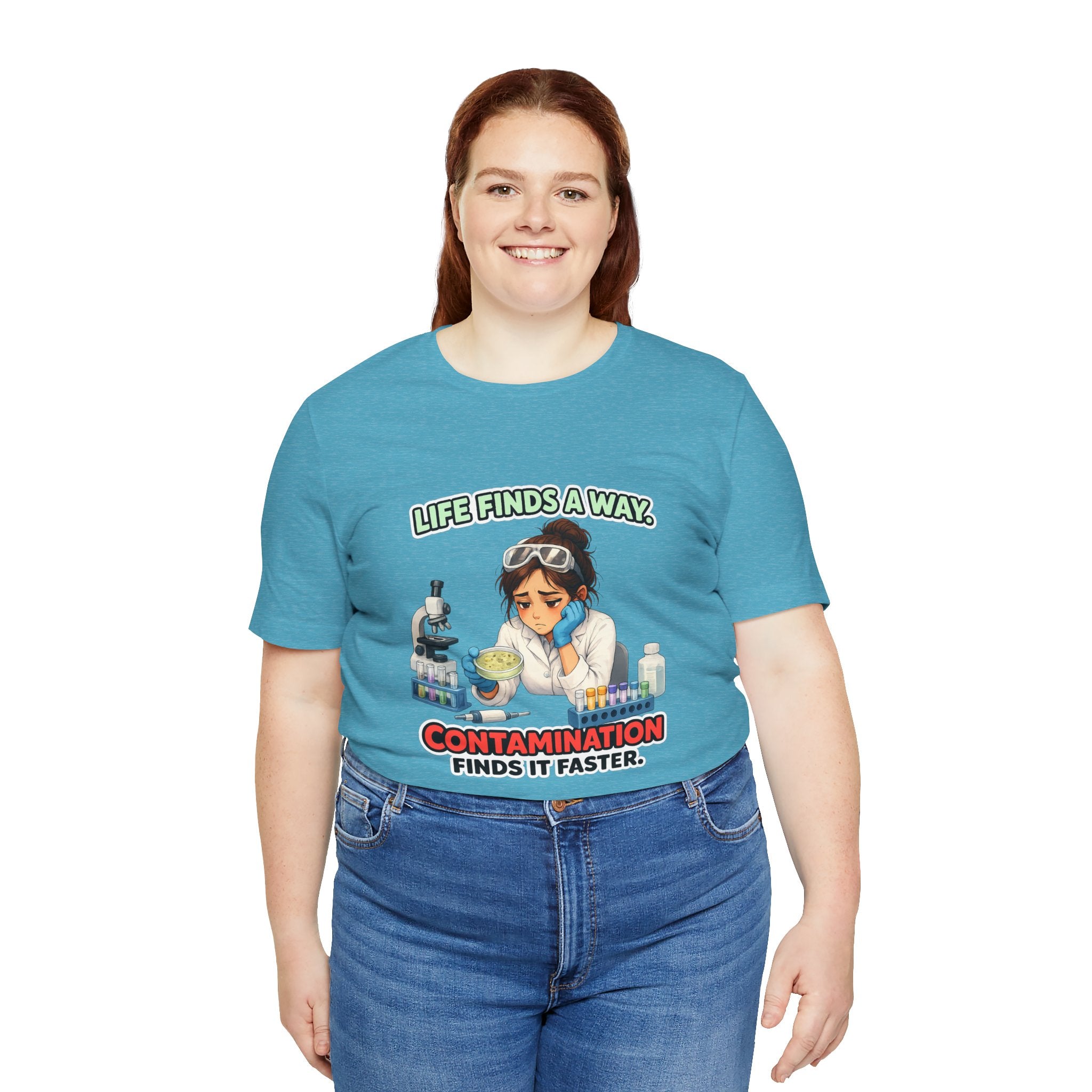 T-shirt - Life Finds a Way, Contamination Finds It Faster | Funny Lab Scientist Shirt