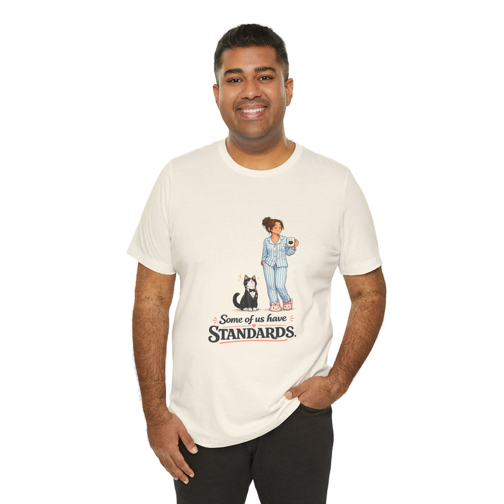 T-Shirt - Some of Us Have Standards | Funny Tuxedo Cat Design