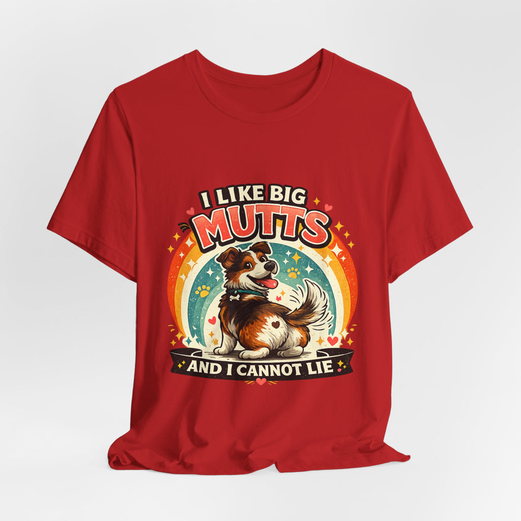 T-Shirt - I Like Big Mutts and I Cannot Lie | Funny Dog Lover Shirt