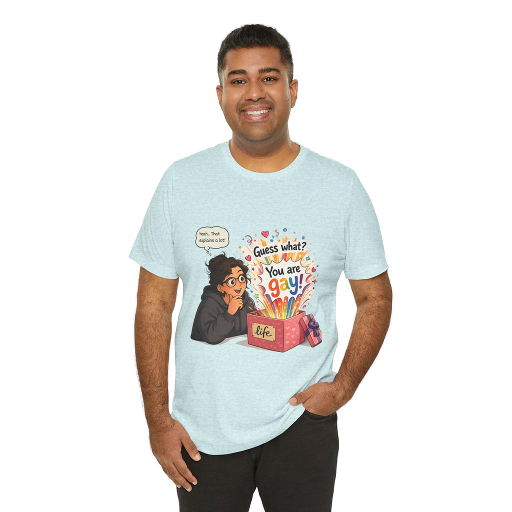 T-Shirt - Guess What? You Are Gay| Pride Celebration Shirt