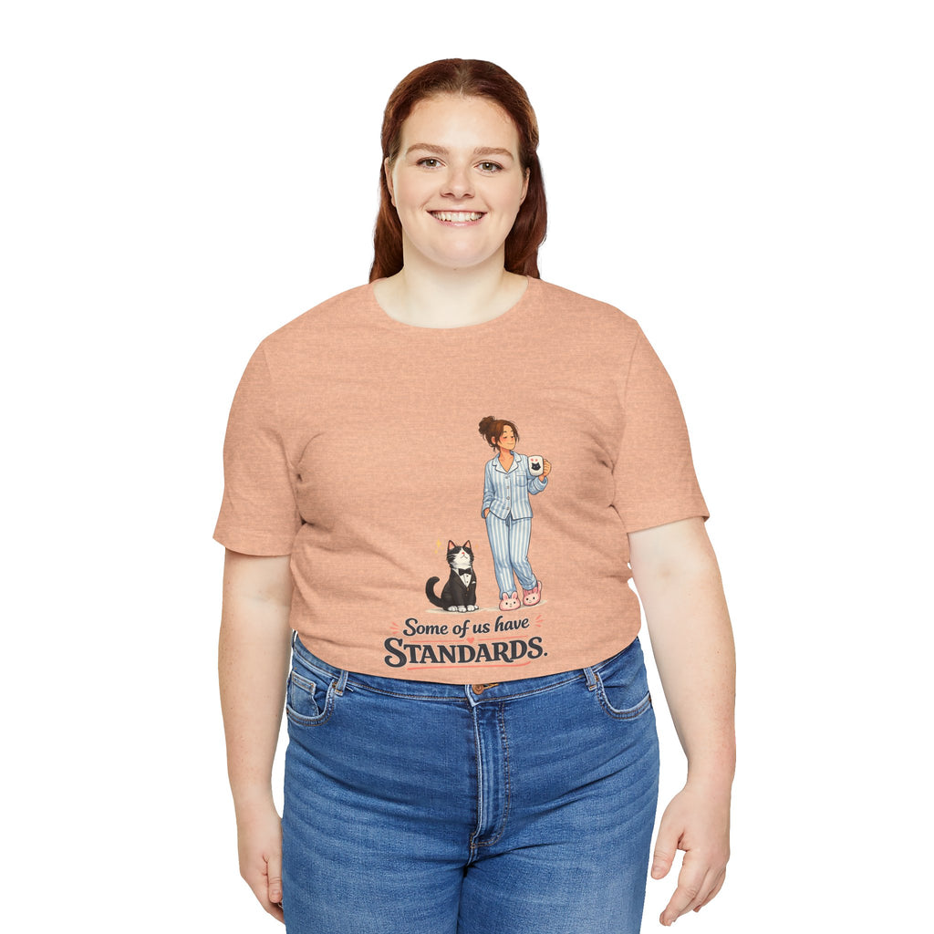 T-Shirt - Some of Us Have Standards | Funny Tuxedo Cat Design