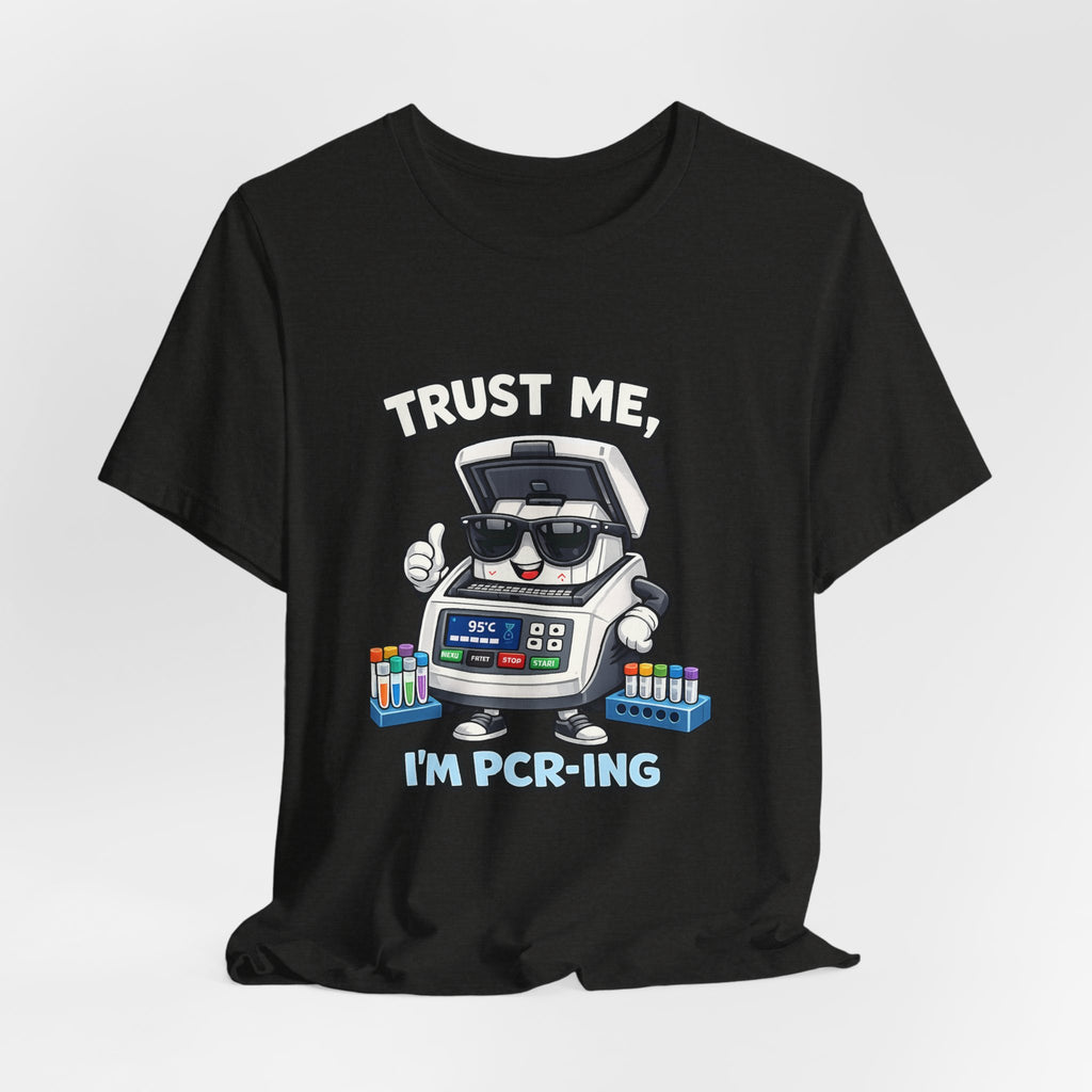 T-Shirt - Trust Me, I'm PCR-ing | Funny Molecular Biology Scientist Shirt