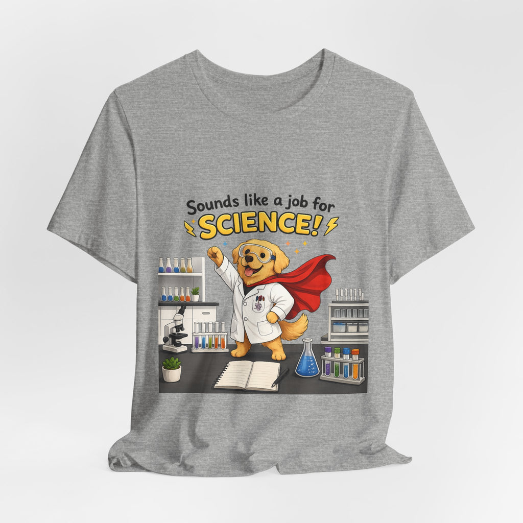 T-shirt - Sounds Like a Job for Science! | Funny Scientist Dog Shirt