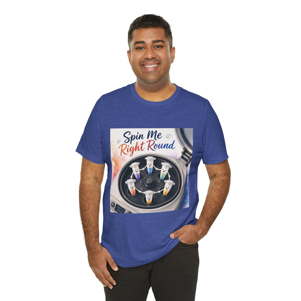 T-Shirt - Spin Me Right Round | Funny Centrifuge Science Shirt
