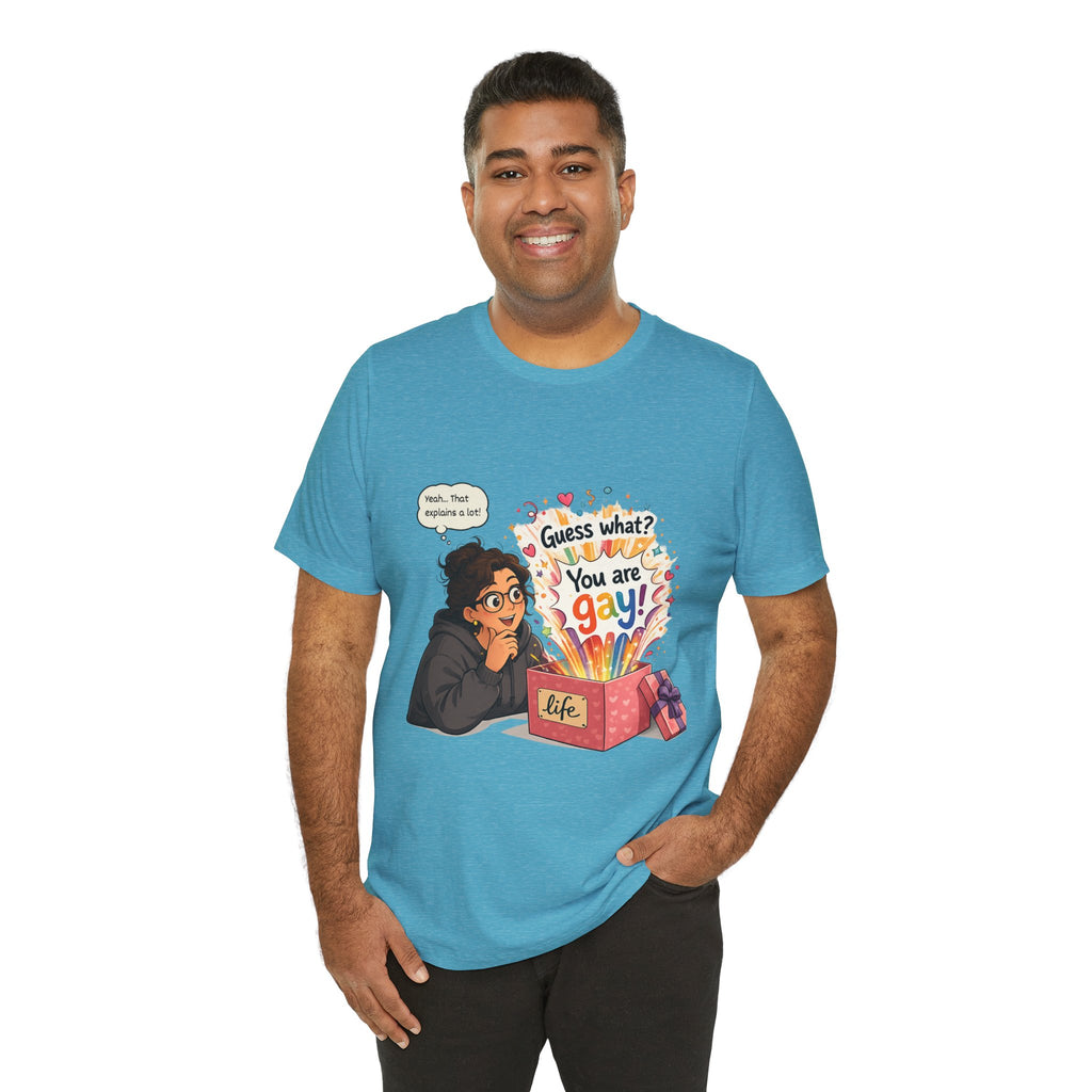 T-Shirt - Guess What? You Are Gay| Pride Celebration Shirt